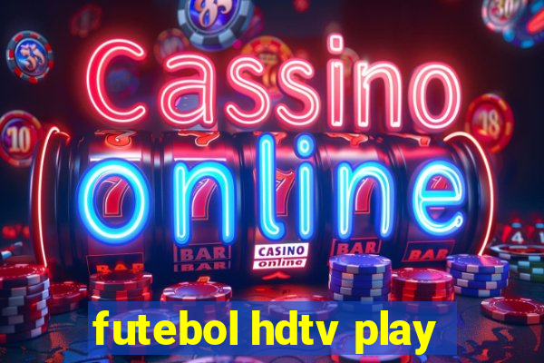 futebol hdtv play